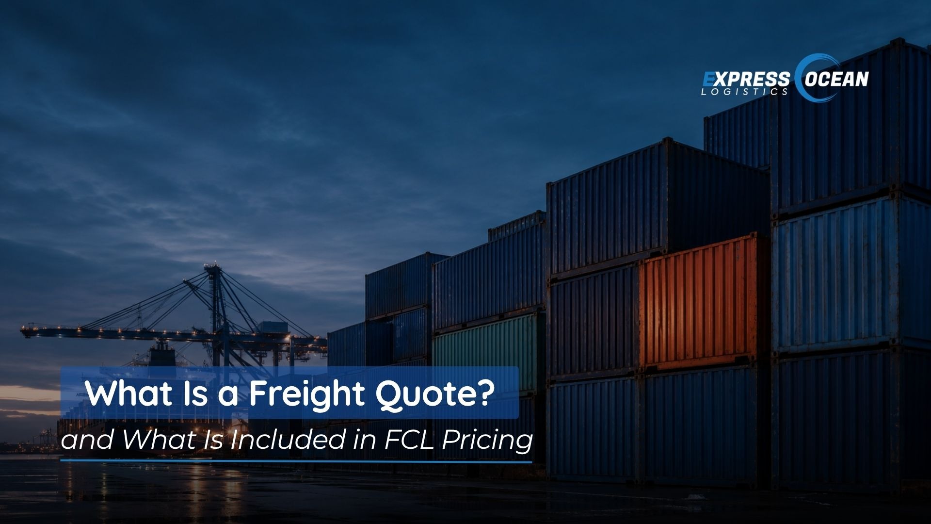 What Is a Freight Quote and What Is Included in FCL Pricing