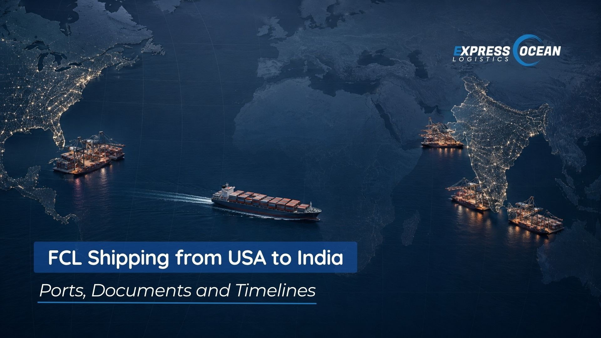 FCL Shipping from USA to India: Ports, Documents and Timelines